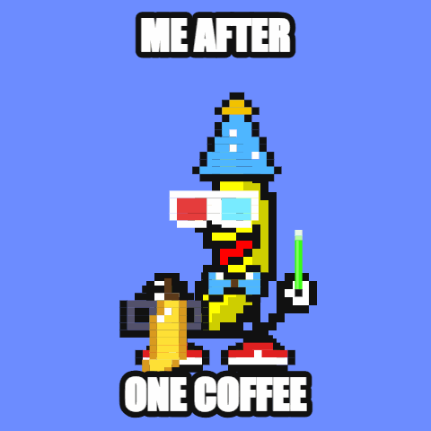 ME AFTER ONE COFFEE — a custom dancing banana by es a little bit happy