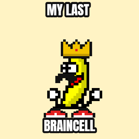 My Last Braincell — a custom dancing banana by a banana fan