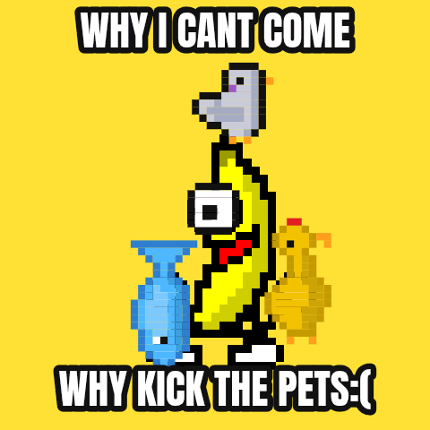 Why i cant come Why kick the pets:( — a custom dancing banana by Paoloplays
